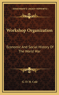 Workshop Organization: Economic and Social History of the World War