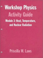Workshop Physics? Activity Guide, Heat, Temperature, and Nuclear Radiation: Thermodynamics, Kinetic Theory, Heat Engines, Nuclear Decay, and Radon Monitoring (Units 16-18 & 28)