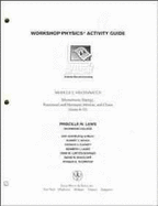 Workshop Physics? Activity Guide, Mechanics II: Momentum, Energy, Rotational and Harmonic Motion, and Chaos (Units 8-15)