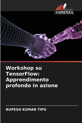 Workshop su TensorFlow: Apprendimento profondo in azione - Kumar Tipu, Rupesh