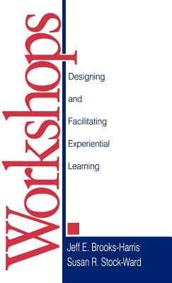 Workshops: Designing and Facilitating Experiential Learning - Brooks-Harris, Jeff E.; Stock-Ward, Susan