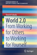 World 2.0: From Working for Others to Working for Yourself