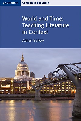 World and Time: Teaching Literature in Context - Barlow, Adrian