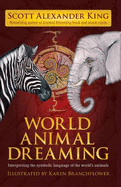 World Animal Dreaming: Interpreting the Symbolic Language of the World's Animals