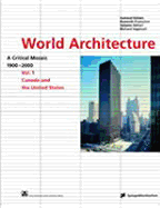 World Architecture 1900-2000: Canada and the United States v. 1: A Critical Mosaic