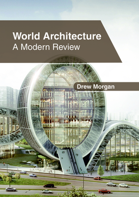 World Architecture: A Modern Review - Morgan, Drew (Editor)