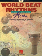 World Beat Rhythms: Beyond the Drum Circle, Africa: For Drummers, Percussionists, and All Musicians