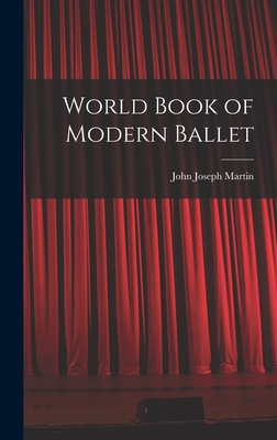 World Book of Modern Ballet - Martin, John Joseph 1893-