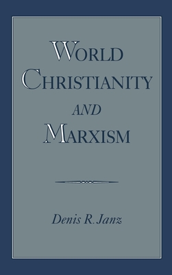 World Christianity and Marxism - Janz, Denis R
