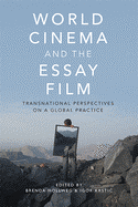 World Cinema and the Essay Film: Transnational Perspectives on a Global Practice