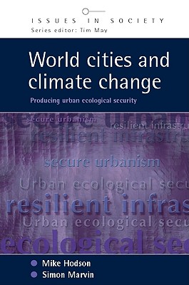 World Cities and Climate Change: Producing Urban Ecological Security - Hodson, Mike, and Hodson Mike, and Marvin Simon