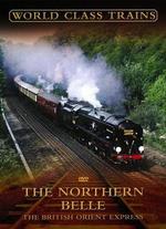 World Class Trains: The Northern Belle - British Orient Express