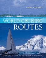 World Cruising Routes: Companion to "World Cruising Handbook": 1000 Routes from the South Seas to the Arctic