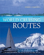 World Cruising Routes: Companion to World Cruising Handbook: 1000 Routes from the South Seas to the Arctic