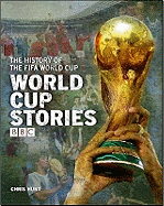 World Cup Stories: A BBC History of the FIFA World Cup