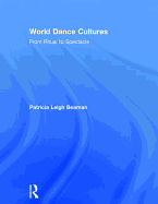 World Dance Cultures: From Ritual to Spectacle