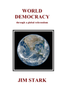 World Democracy: Through a Global Referendum