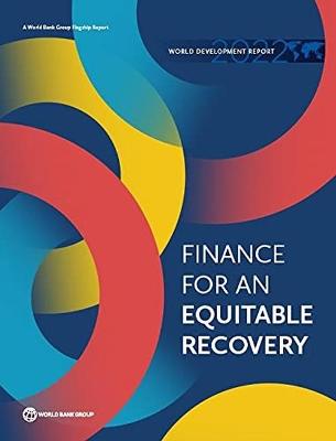 World Development Report 2022: Finance for an Equitable Recovery - The World Bank (Editor)