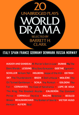 World Drama, Volume 2: 20 Unabridged Plays Volume 2 - Clark, Barrett H (Editor)