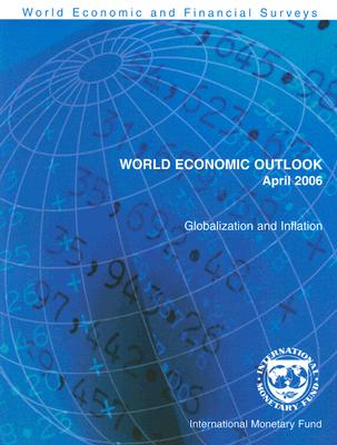 World Economic Outlook: Globalization and Inflation: April 2006 - International Monetary Fund (IMF) (Creator)