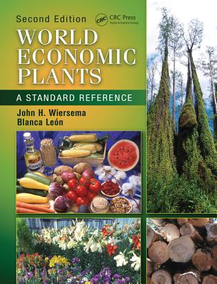 World Economic Plants: A Standard Reference - Wiersema, John H, and Len, Blanca