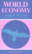 World-Economy: The Formation of a Science of World-Economics: Fourteen Lectures Given in Dornach, 24th July-6th August, 1922