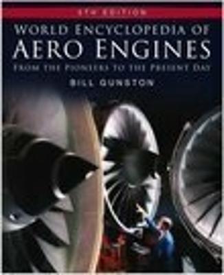 World Encyclopedia of Aero Engines: From the Pioneers to the Present Day - Gunston, Bill