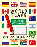 World Flags: The Coloring Book: A great geography gift for kids and adults: Color in flags for all countries of the world with color guides to help. Perfect for creativity, stress relief and general fun.