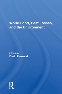 World Food, Pest Losses, And The Environment - Pimentel, David, Ph.D.