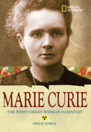 World History Biographies: Marie Curie: The Woman Who Changed the Course of Science