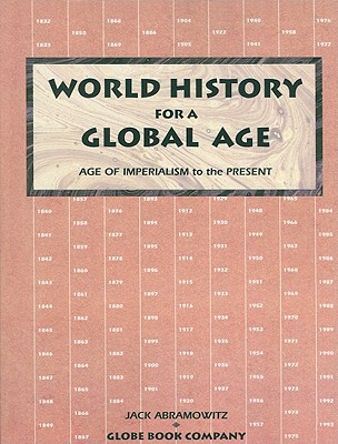 World History for a Global Age: Age of Imperialism to the Present - Abramowitz, Jack