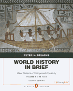 World History in Brief: Major Patterns of Change and Continuity, to 1450, Volume 1, Penguin Academic Edition