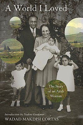 World I Loved: The Story of an Arab Woman - Cortas, Wadad Makdisi