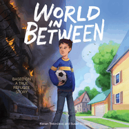 World in Between Lib/E: Based on a True Refugee Story