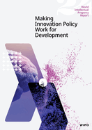 World Intellectual Property Report 2024: Making Innovation Work for Development