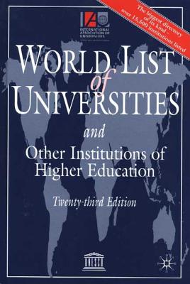 World List of Universities, 23rd Edition: And Other Institutions of Higher Education - International Association of Universities (Editor), and International Associations of Universities (Editor)