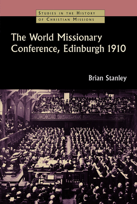 World Missionary Conference, Edinburgh 1910 - Stanley, Brian