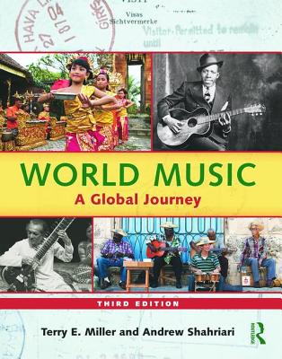 World Music: A Global Journey - Paperback Only - Miller, Terry E., and Shahriari, Andrew