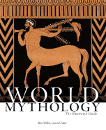 World Mythology: The Illustrated Guide