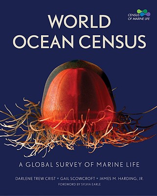 World Ocean Census: A Global Survey of Marine Life - Crist, Darlene Trew, and Scowcroft, Gail, and Harding, James M