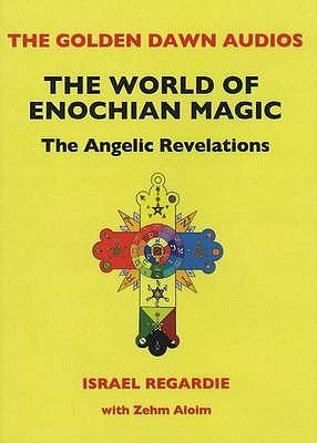 World of Enochian Magick CD: The Angelic Revelations - Regardie, Israel, Dr., and Aloim, Zehm