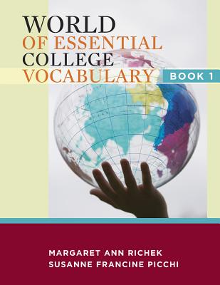 World of Essential College Vocabulary, Book 1 - Richek, Margaret, and Picchi, Susanne