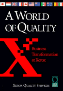 World of Quality: Business Transformation at Xerox - Xerox Quality Services, and Palermo, Richard C (Editor)