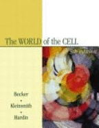 World of the Cell Book Component - Becker, Wayne M., and Kleinsmith, Lewis J., and Hardin, Jeff