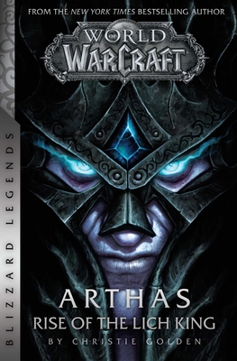 World of Warcraft: Arthas - Rise of the Lich King - Blizzard Legends - Golden, Christie