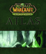 World of Warcraft Atlas: The Burning Crusade