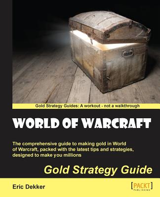 World of Warcraft Gold Strategy Guide - Dekker, Eric