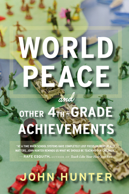 World Peace and Other 4th-Grade Achievements - Hunter, John