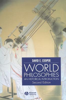 World Philosophies: A Historical Introduction - Cooper, David E