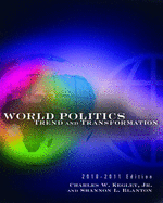 World Politics: Trend and Transformation, 2010 - 2011 Edition - Kegley, Charles W, Professor, Jr., and Blanton, Shannon L